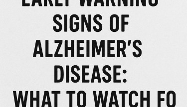 Early Warning Signs of Alzheimer’s Disease: What to Watch for in 2025