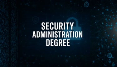 Understanding a security administration degree and its benefits